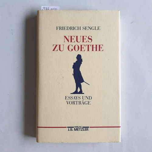 Sengle, Friedrich  Neues zu Goethe : Essays und Vorträge 