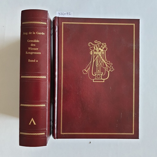 Garde, Grafe Aug. de la  Gemälde des Wiener Kongresses. 1814-1815. Erinnerungen, Feste, Sittenschilderungen, Anekdoten. Erster und Zweiter Band (2 BÜCHER) 