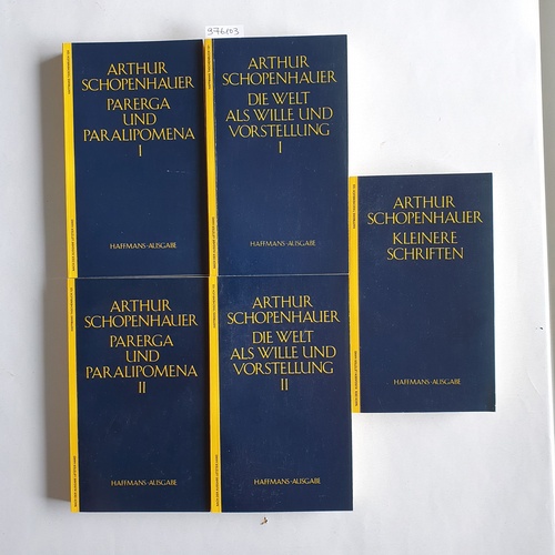 Schopenhauer, Arthur  Arthur Schopenhauer (= Werke in fünf Bänden); Die Welt als Wille und Vorstellung I + II ; + Kleinere Schriften + Parerga und Paralipomena I + II (5 BÄNDE) 