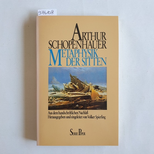 Schopenhauer, Arthur  Metaphysik der Sitten. Philosophische Vorlesungen, Teil 4. Aus dem handschriftlichen Nachlass (Livre en allemand) 