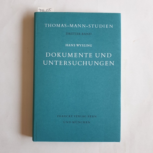 Wysling, Hans  Dokumente und Untersuchungen : Beitr. z. Thomas-Mann-Forschung 