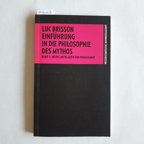 Luc Brisson ; Christoph Jamme  Einführung in die Philosophie des Mythos. Bd. 1., Antike, Mittelalter und Renaissance 