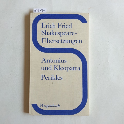 Fried, Erich  Erich Fried, Shakespeare Übersetzungen : Antonius und Kleopatra / Perikles, Fürst von Tyrus 