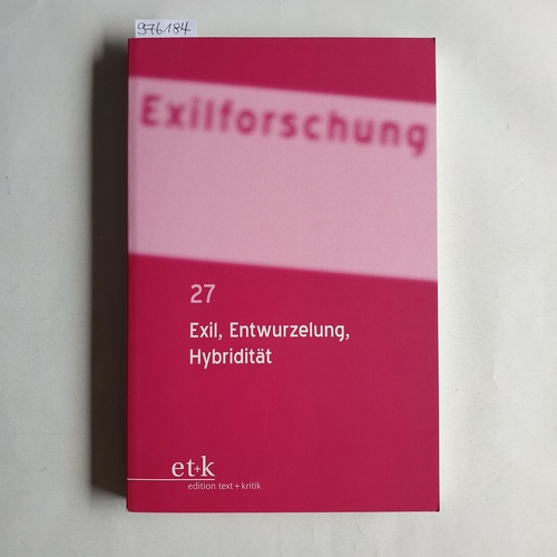 Krohn, Claus-Dieter (Herausgeber)  Exil, Entwurzelung, Hybridität / hrsg. im Auftr. der Gesellschaft für Exilforschung 