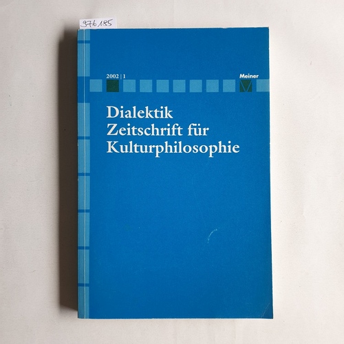 Hubig, Christoph; Ulrich Johannes Schneider; Pirmin Stekeler-Weithofer  Dialektik : Zeitschrift für Kulturphilosophie. 2002 / 1 