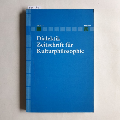 Hubig, Christoph; Ulrich Johannes Schneider; Pirmin Stekeler-Weithofer  Dialektik : Zeitschrift für Kulturphilosophie. 2002 / 2 