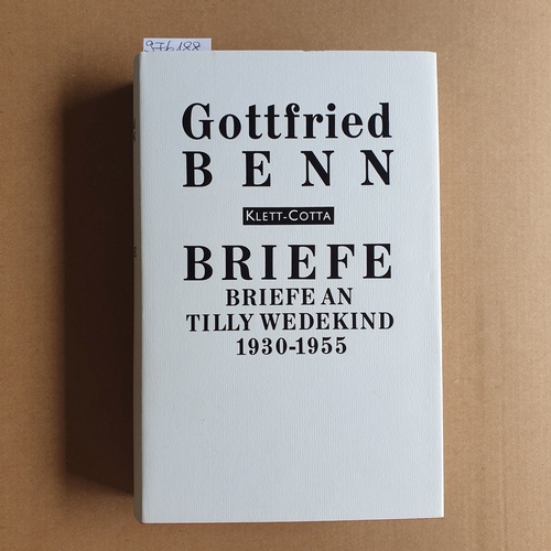 Benn, Gottfried  Gottfried Benn, Briefel: Bd. 4., Briefe an Tilly Wedekind : 1930 - 1955 