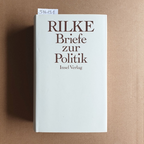 Rilke, Rainer Maria ; Storck, Joachim W. (Hrsg.)  Briefe zur Politik 