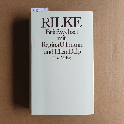 Rilke, Rainer Maria   Briefwechsel mit Regina Ullmann u. Ellen Delp 