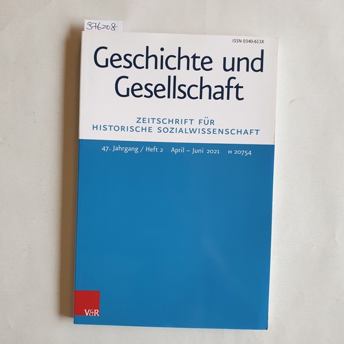 Frevert, Ute ; Nolte, Paul ; Reichardt, Sven (Hrsg.)  Geschichte und Gesellschaft. Zeitschrift für Historische Wissenschaft. 47. Jahrgang / Heft 2. 