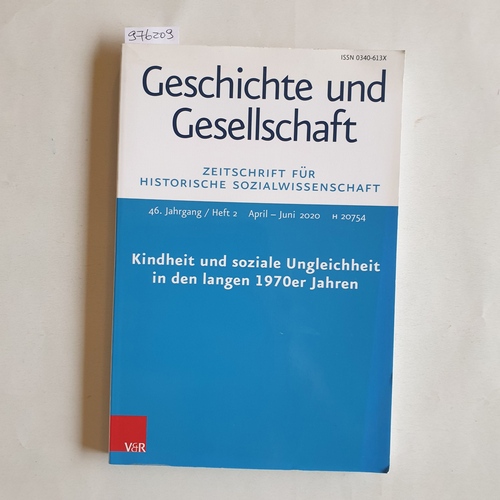 Frevert, Ute ; Nolte, Paul ; Reichardt, Sven (Hrsg.)  Geschichte und Gesellschaft. Zeitschrift für Historische Wissenschaft. 46. Jahrgang / Heft 2. Kindheit und soziale Ungleichheit in den langen 1970er Jahren 