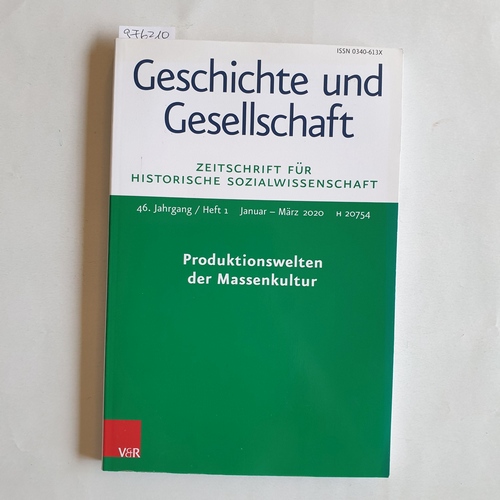 Frevert, Ute ; Nolte, Paul ; Reichardt, Sven (Hrsg.)  Geschichte und Gesellschaft. Zeitschrift für Historische Wissenschaft. 46. Jahrgang / Heft 1. Produktionswelten der Massenkultur 