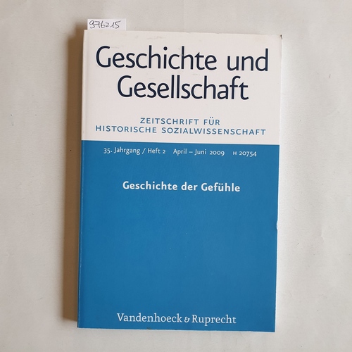 Frevert, Ute ; Nolte, Paul ; Reichardt, Sven (Hrsg.)  Geschichte und Gesellschaft. Zeitschrift für Historische Wissenschaft. 35. Jahrgang / Heft 2. Geschichte der Gefühle 