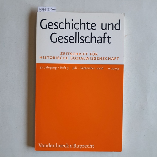 Frevert, Ute ; Nolte, Paul ; Reichardt, Sven (Hrsg.)  Geschichte und Gesellschaft. Zeitschrift für Historische Wissenschaft. 32. Jahrgang / Heft 3. 