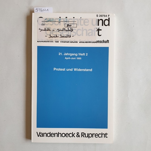 Frevert, Ute ; Nolte, Paul ; Reichardt, Sven (Hrsg.)  Geschichte und Gesellschaft. Zeitschrift für Historische Wissenschaft. 21. Jahrgang / Heft 2. Protest und Widerstand 