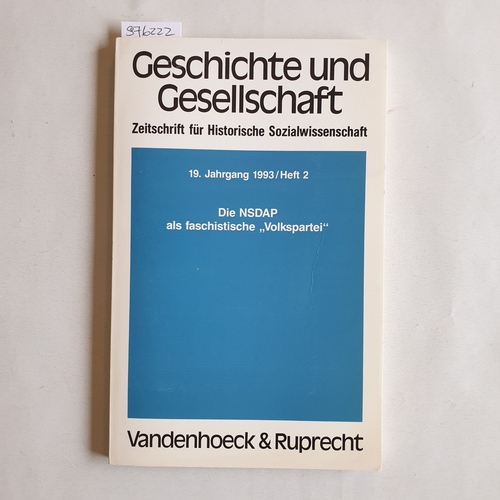 Frevert, Ute ; Nolte, Paul ; Reichardt, Sven (Hrsg.)  Geschichte und Gesellschaft. Zeitschrift für Historische Wissenschaft. 19. Jahrgang / Heft 2. Die NSDAP als faschistische ' Volkspartei' 