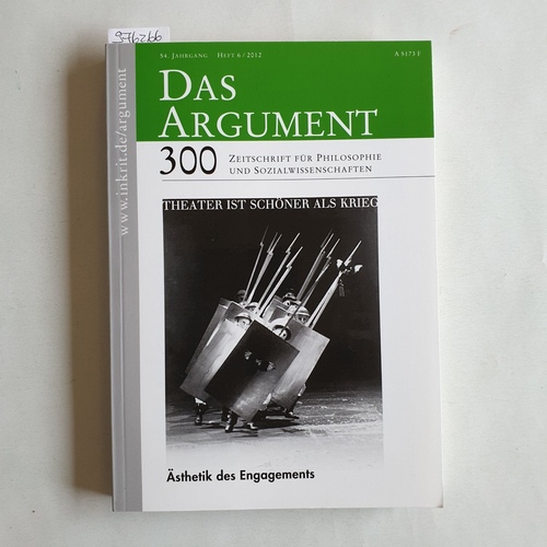   Das Argument. Zeitschrift für Philosophie und Sozialwissenschaften. 54. Jg. 2012, Heft 6: Bd. 300: Ästhetik des Engagements 