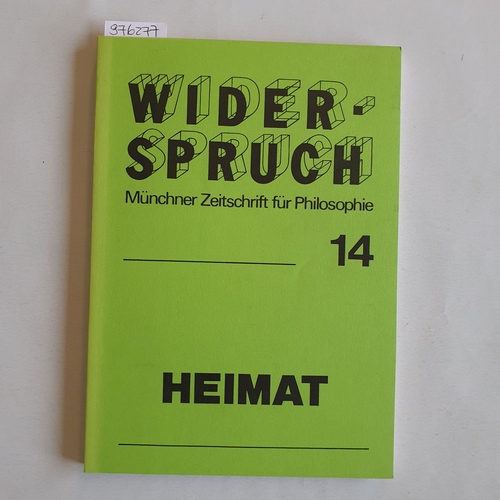   Widerspruch, Münchner Zeitschrift für Philosophie 14; 7. Jahrgang; Heimat zwischen Ideologie und Utopie 