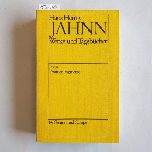 Jahnn, Hans Henny  Werke und Tagebücher : in 7 Bd. / Bd. 6., Prosa, Dramenfragmente 