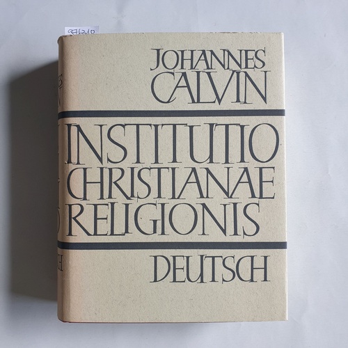 Calvin, Johannes  Unterricht in der christlichen Religion = Institutio christianae religionis 