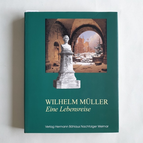 Michels, Norbert (Hrsg.) ; Brüne, Gerd (Mitwirkender)  Wilhelm Müller, eine Lebensreise: Zum 200. Geburtstag des Dichters ; [eine Ausstellung der Anhaltischen Gemäldegalerie Dessau in Zusammenarbeit mit der Anhaltischen Landesbücherei Dessau, dem Museum Schloss Mosigkau, dem Museum für Stadtgeschichte und dem Stadtarchiv Dessau ; Anhaltische Gemäldegalerie Dessau, 2. Oktober bis 20. November 1994] 