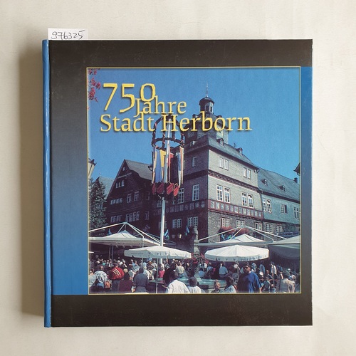   750 Jahre Stadt Herborn 1251 - 2001. 