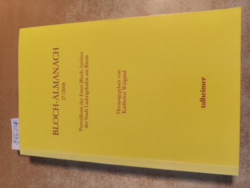 Weigand, Karlheinz (Hrsg.)  Bloch-Almanach 22/2008. Periodikum des Ernst-Bloch-Archivs der Stadt Ludwigshafen am Rhein. 