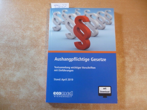 Schwede, Joachim  Aushangpflichtige Gesetze : Textsammlung wichtiger Vorschriften mit Einführungen - Stand : April 2019 