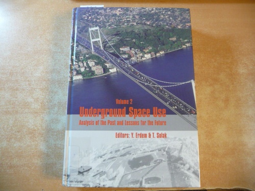 Yücel Erdem und Tülin Solak  Underground Space Use. Analysis of the Past and Lessons for the Future. Volume 2: Proceedings of the International World Tunnel Congress and the 31st ... Assembly, 7-12 May 2005, Istanbul, Turkey - Vol. 2 