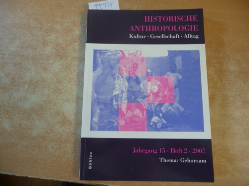 Lüdtke, Alf [Hrsg.]  Historische Anthropologie: Historische Anthropologie. Heft 15,2 (2007) Thema: Gehorsam 