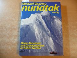 Vogeley, Michael  Nunatak. Meine Abenteuer und Grenzerlebnisse im hohen Norden 