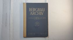 Otto van Rossum  Bergbau-Archiv. Zeitschrift fr Wissenschaft und Forschung im Bergbau. Jahrgang 13 - 1952 - Heft 1 / 2 