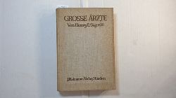 Sigerist, Henry E.  Grosse rzte : Eine Geschichte der Heilkunde in Lebensbildern. 