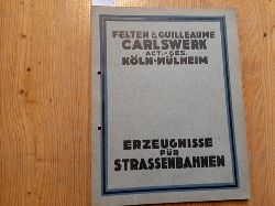 Felten & Guilleaume (Hrsg.)  Erzeugnisse fr Strassenbahnen. 