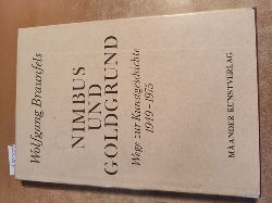 Braunfels, Wolfgang  Nimbus und Goldgrund Wege zur Kunstgeschichte ; 1949 - 1975 