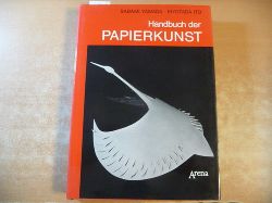 Yamada, Sadami, Kiyotada Ito  Handbuch der Papierkunst : Anleitung u. Beispiele zum kunsthandwerkl. Arbeiten mit Papier / dt. bers. (aus d. Engl.): Elisabeth Jud. 