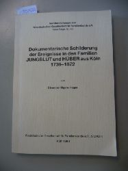 Eleonore Hilgers-Hagen  Dokumentarische Schilderung der Ereignisse in den Familien Jungblut und Hber aus Kln 1739-1872 