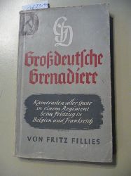 Fillies, Fritz  Grodeutsche Grenadiere im Kampf : Kameraden aller Gaue in e. Regiment beim Feldzug durch Belgien u. Frankreich 