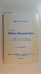 Dieckmann, Hans  Hans Dieckmann Texte ber Aktive Imagination zu seinem achtzigsten Geburtstag mit Kommentaren neu herausgegeben von Jrg Rasche 