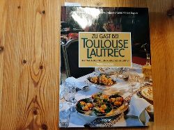 Naudin, Jean B; Diego-Diego, Genevive; Daguin, Andr  Zu Gast bei Toulouse-Lautrec : der Maler des Moulin Rouge als Gourmet ; mit 160 Rezepten 