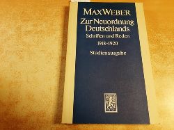 Weber, Max ; Mommsen, Wolfgang J. [Hrsg.]  Max Weber Gesamtausgabe. Studienausgabe. Teil: Abt. 1, Schriften und Reden ; Bd. 16, Zur Neuordnung Deutschlands : Schriften und Reden 1918 - 1920 