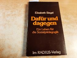 Siegel, Elisabeth  Dafr und dagegen : ein Leben fr die Sozialpdagogik 