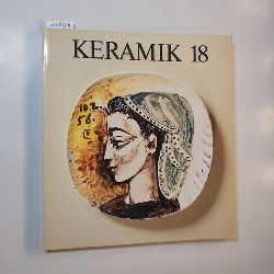   Europische Keramik der Moderne : Brasilier, Braque, Chagall, Mir, Picasso  ... ; Dt. Keram. Museum, Schloss Ziegelberg, Mettlach, 28. Mai - 1. Juli 1984 