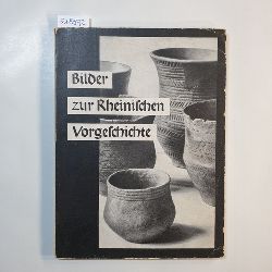 Walter Kersten ; Eduard Neuffer  Bilder zur rheinischen Vorgeschichte 