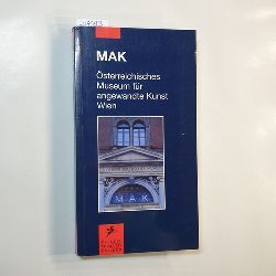 Noever, Peter [Hrsg.]  MAK : sterreichisches Museum fr Angewandte Kunst 