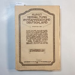 Grautoff, Otto [Hrsg.]  Kunstverwaltung in Frankreich und Deutschland im Urteil von A. Bartholom ; Maurice Barrs [u. a.] sowie nach franz. Kammerberichten u. deutschen Dokumenten 