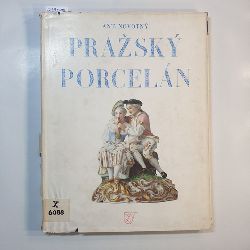 Novotny, Ant.  Prazsky Porcelan. Text in slowakischer Sprache 