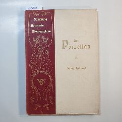 Lehnert, georg  Das Porzellan. Mit 260 Abbildungen, zum Teil in Buntdruck. (Sammlung illustrierter Monographien.) 