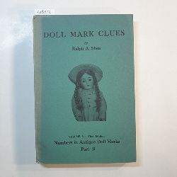 Shea, Ralph A.  Doll Mark Clues Volume 3: Numbers in Antique Doll Marks 