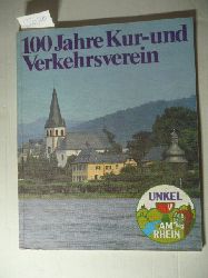 Kur- und Verkehrsverein e.V. Unkel [Hrsg.]  100 Jahre Kur- und Verkehrsverein e.V. Unkel am Rhein 